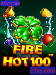 FireHot100: Descubra as Emoções Intensas do Novo Lançamento da 21V.COM